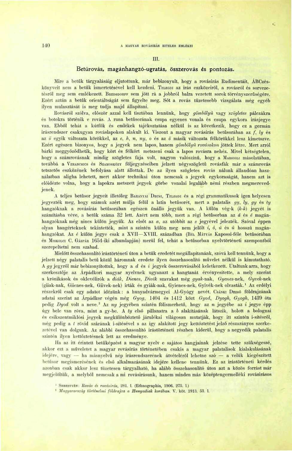 40 A MAGYAR ROVÁSÍRÁS HITELES EMLÉKEI m. Betürovás, magánhangzó-ugratás, összerovás és pontozás.