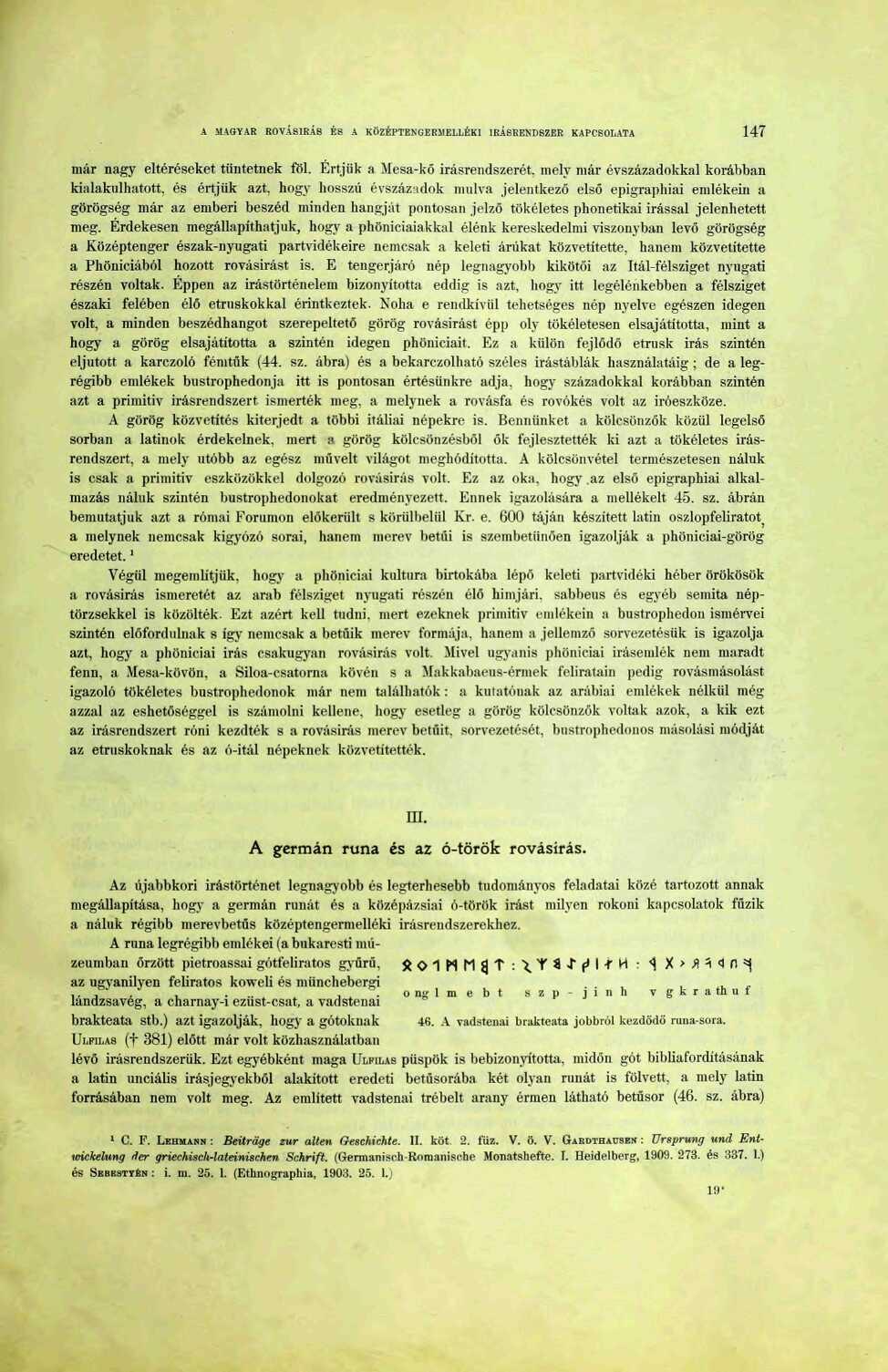 A MAGYAR ROVÁSÍRÁS ÉS A KÖZÉPTENGERMELLÉK ÍRÁSRENDSZER KAPCSOLATA 47 már nagy eltéréseket tüntetnek föl.