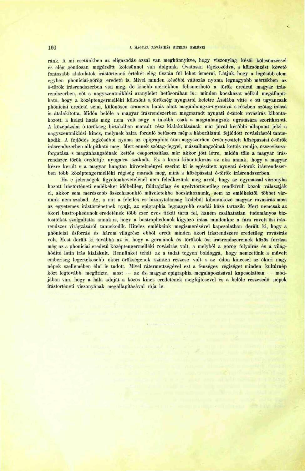 60 * MAGYAR ROVÁSÍRÁS HITELES EMLÉKEI ránk. A mi esetünkben az eligazodás azzal van megkönnyítve, hogy viszonylag késői kölcsönzéssel és elég gondosan megőrzött kölcsönnel van dolgunk.