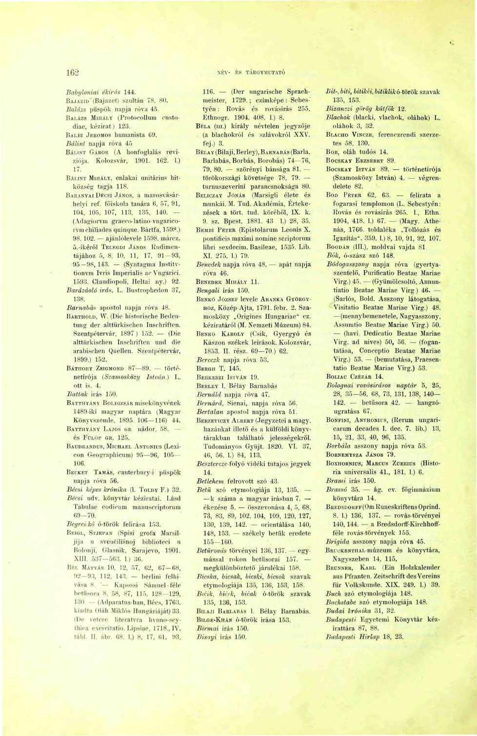 62 NKV- KS TÁKIÍYMUTATÚ Babyloniai ékir/ís 44. BAJAziD"(Baja/.(!t) s/.nltán TS. 8(. Balázs püspök napja róva 45. BALÁZS MIHÁLY (Protocollimi custndiae, kézirat) 23. BALHI JKKOMOS humanista 69.