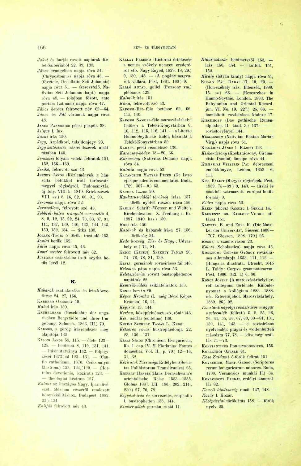 Ititi NÉV- KS TÁRGYMUTATÓ Jakut és burját rovott naptárak Kelet-Szibériából 22, 39, 38. János evangélista napja róva 54. - (Ohrysostomiis) napja róva 45.