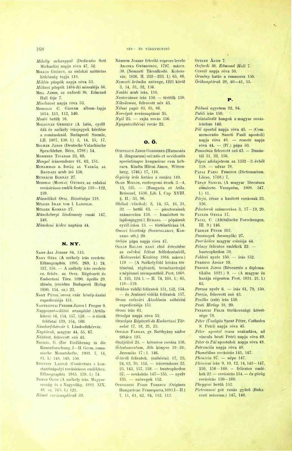 68 XEV- KS TAIÌGYMIÌTATO Mihály arkangyal (Dedieatio Seti Michaelis) napja róva 47, 52. MIKLÓS Gvönav, az enlakai unitárius hitközség- tagja 8. Miklós püspök napja róva 53.