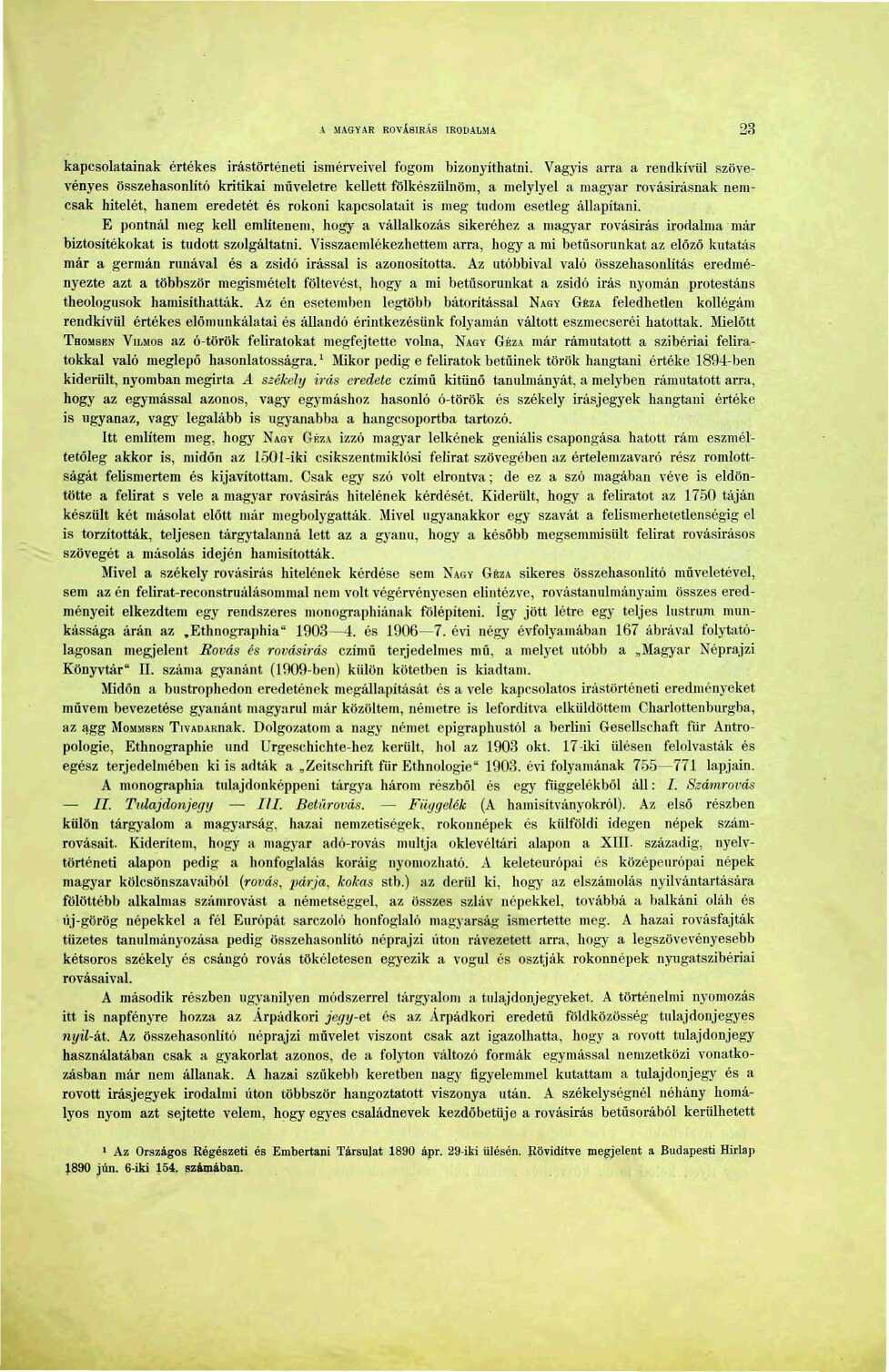 A MAGYAR ROVÁSÍRÁS IRODALMA 23 kapcsolatainak értékes Írástörténet! ismérveivel fogom bizonyíthatni.
