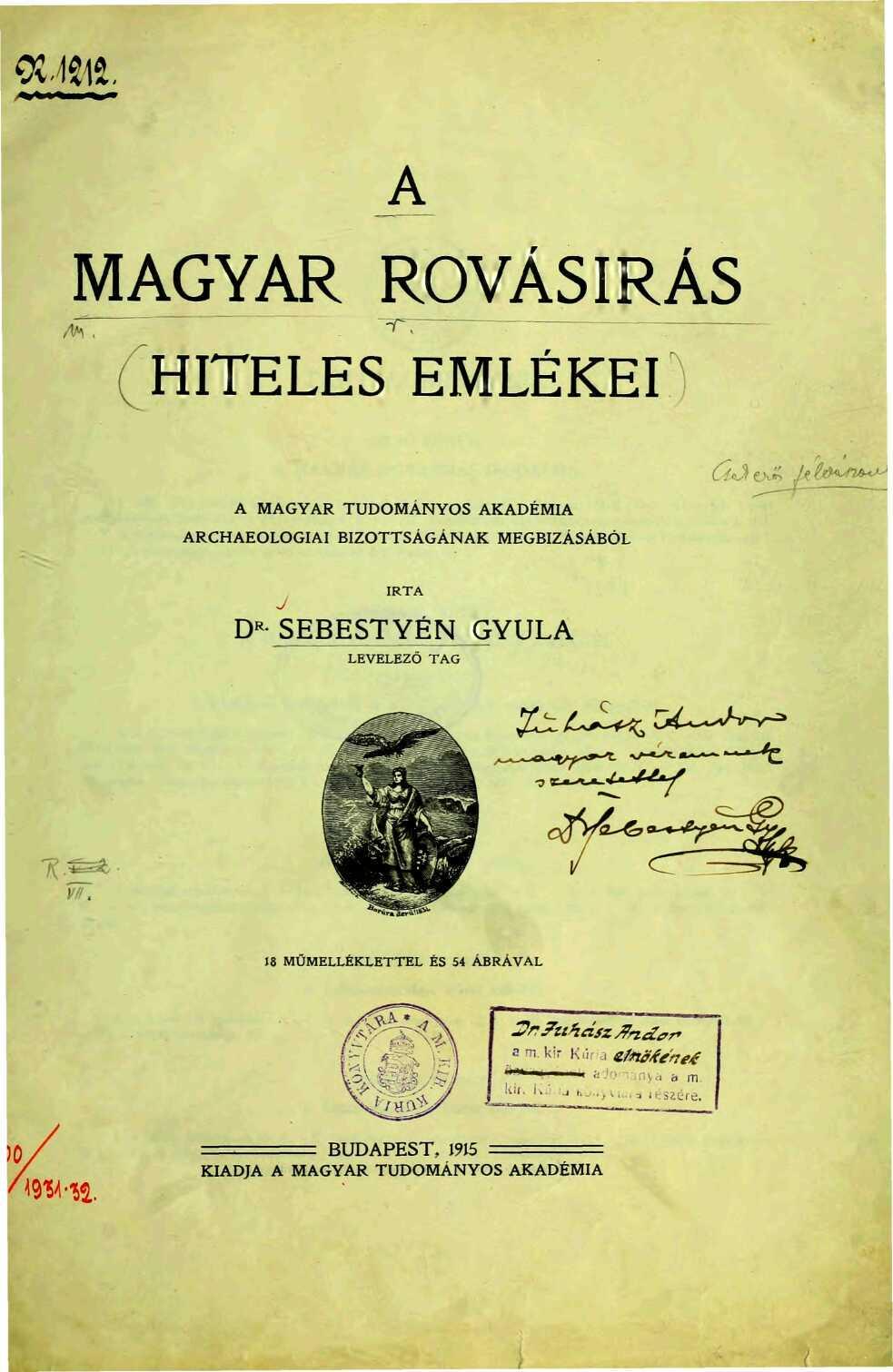 A MAGYAR ROVÁSÍRÁS HITELES EMLÉKEI A MAGYAR TUDOMÁNYOS AKADÉMIA ARCHAEOLOGIAI BIZOTTSÁGÁNAK MEGBÍZÁSÁBÓL IRTA D