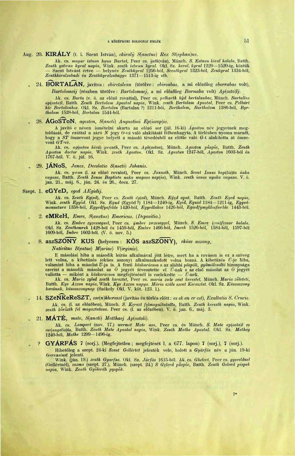 A KÖZÉPKORI BOLOGNAI EMLÉK 5 Aug. 20. KIRÁLY (t. i. Szent István), akirali) S(anctus) Rex St(ephan)us. Ak. és. magár isluaii hyua Bartat, Peer cs. ysth(vá,n), Miinch. S. Estuan kiral halála, Batth.