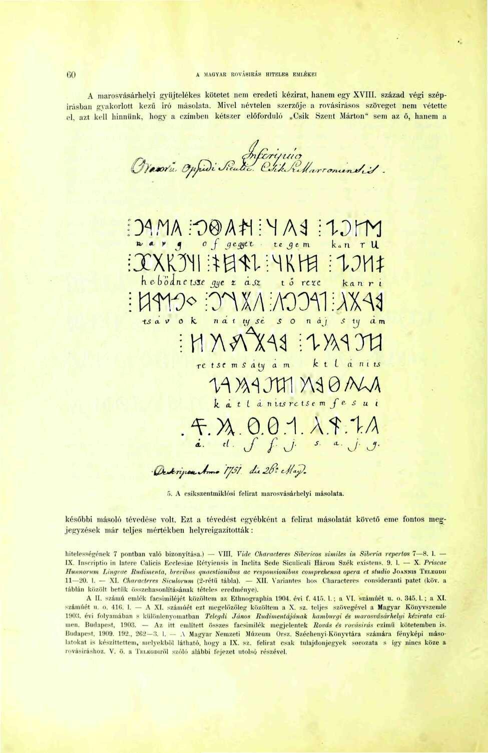 60 A MAGYAR ROVÁSÍRÁS HITELES EMI.ÉKKi A marosvásárhelyi gyüjtelékes kötetet nem eredeti kézirat, hanem egy XVIII. század végi szépin'isban gyakorlott kezű író másolata.