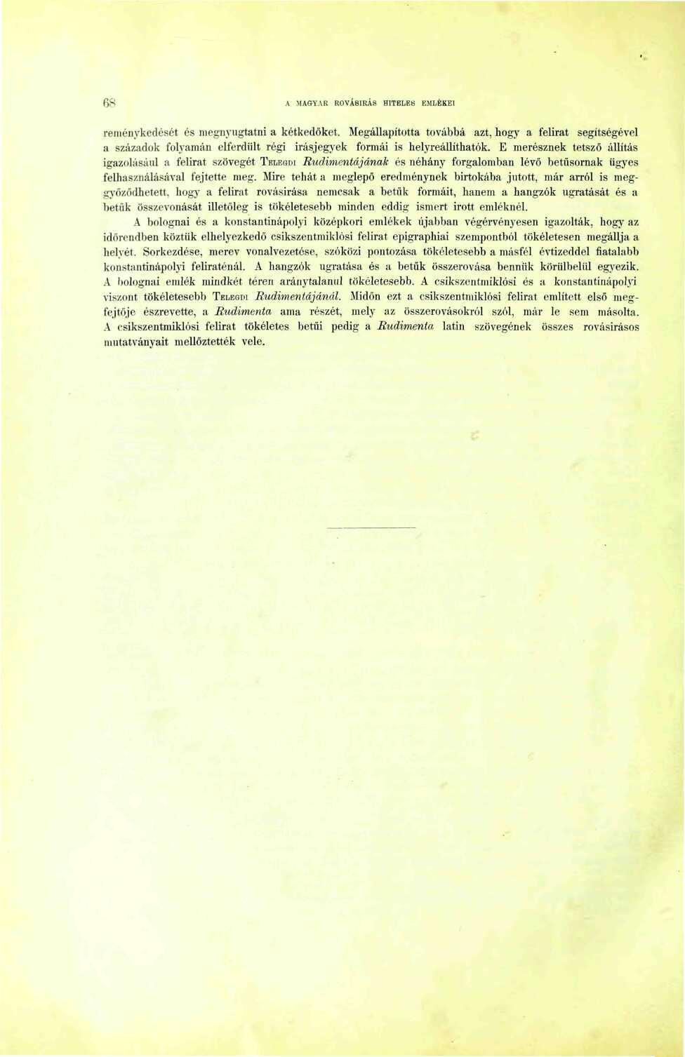 68 A MAGYAR ROVÁSÍRÁS HITELES EMLÉKEI reménykedését és megnyugtatni a kétkedőket.