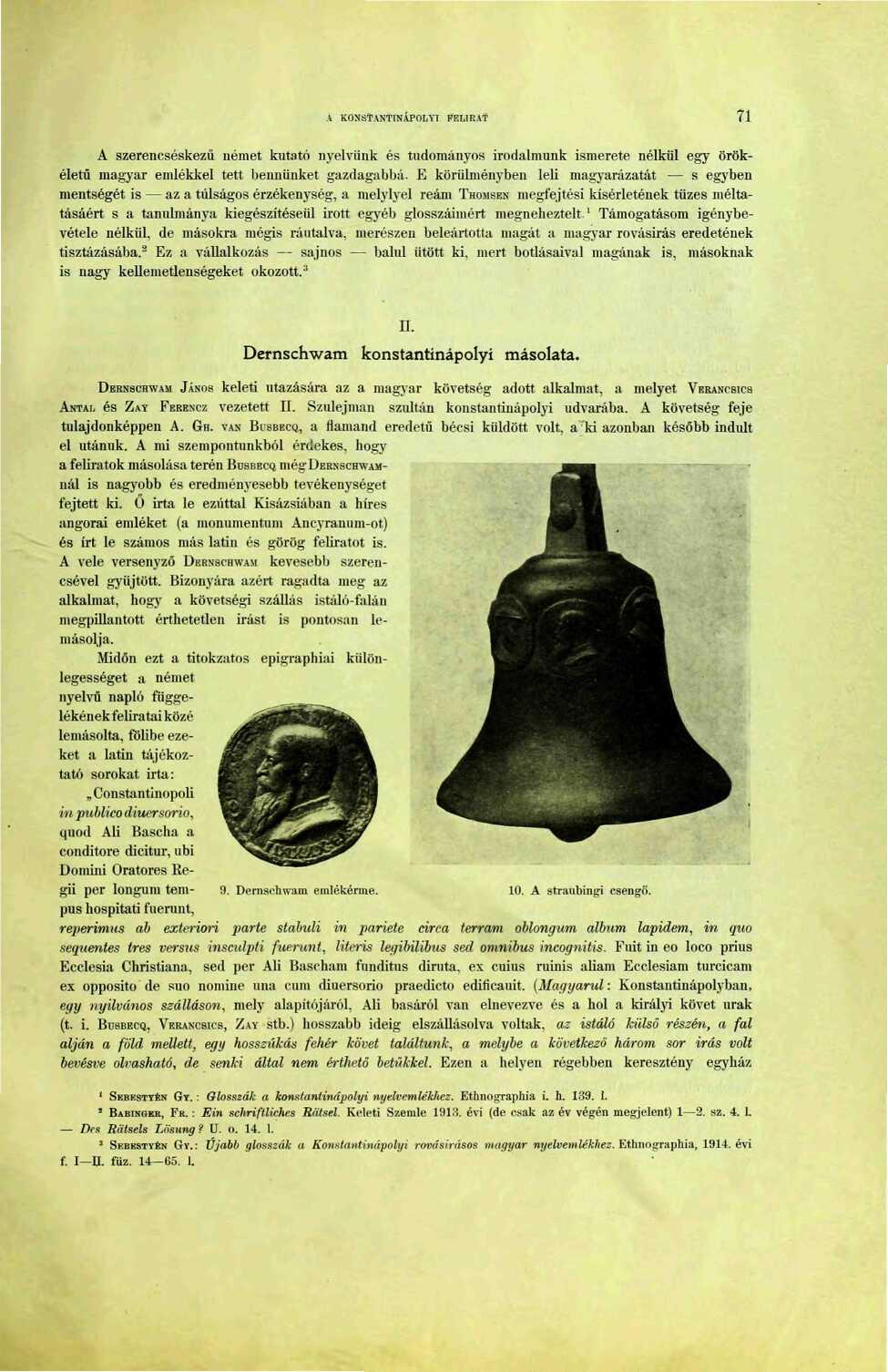 A KONSTANTINÁPOLYI FELIRAT? A szerencséskezü iiéinet kutató nyelvünk és tudományos irodalmunk ismerete nélkül egy örökéletű magyar emlékkel tett bennünket gazdagabbá.