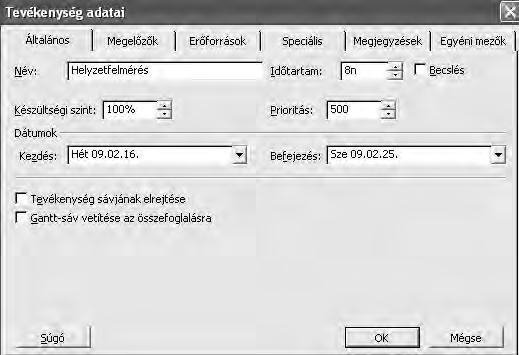 Az előbbi elemző 50%-os beállítása, a teljes tevékenységen 25%-os készültséget mutat. Feladat Állítsa készre a helyzetfelmérés tevékenységet!