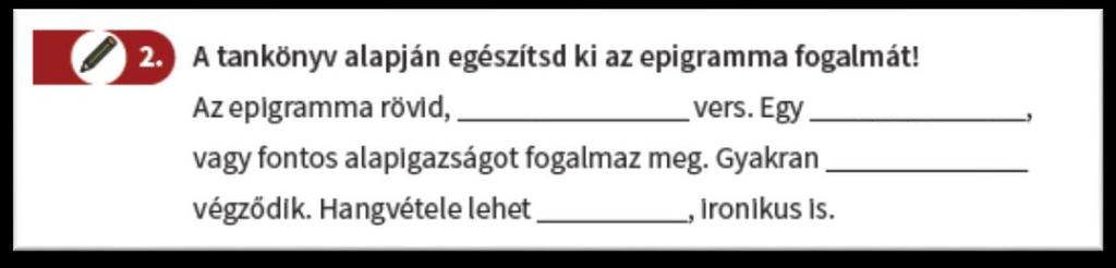 Kiegészítendő feladatok A feladattípus jellemzően a műfaji definíciók rögzítésére szolgál.