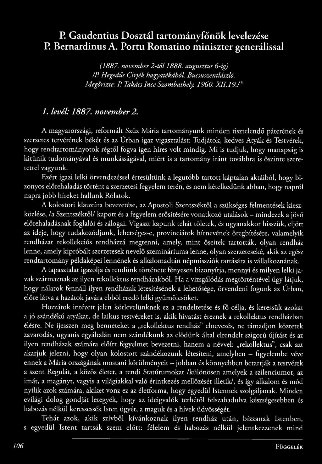 A magyarországi, reform ált Szűz M á ria ta rto m á n yunk m in den tisztelendő páterének és szerzetes tervérének békét és az Ú rban igaz vigasztalást: T udjátok, kedves A ty á k és Testvérek, hogy