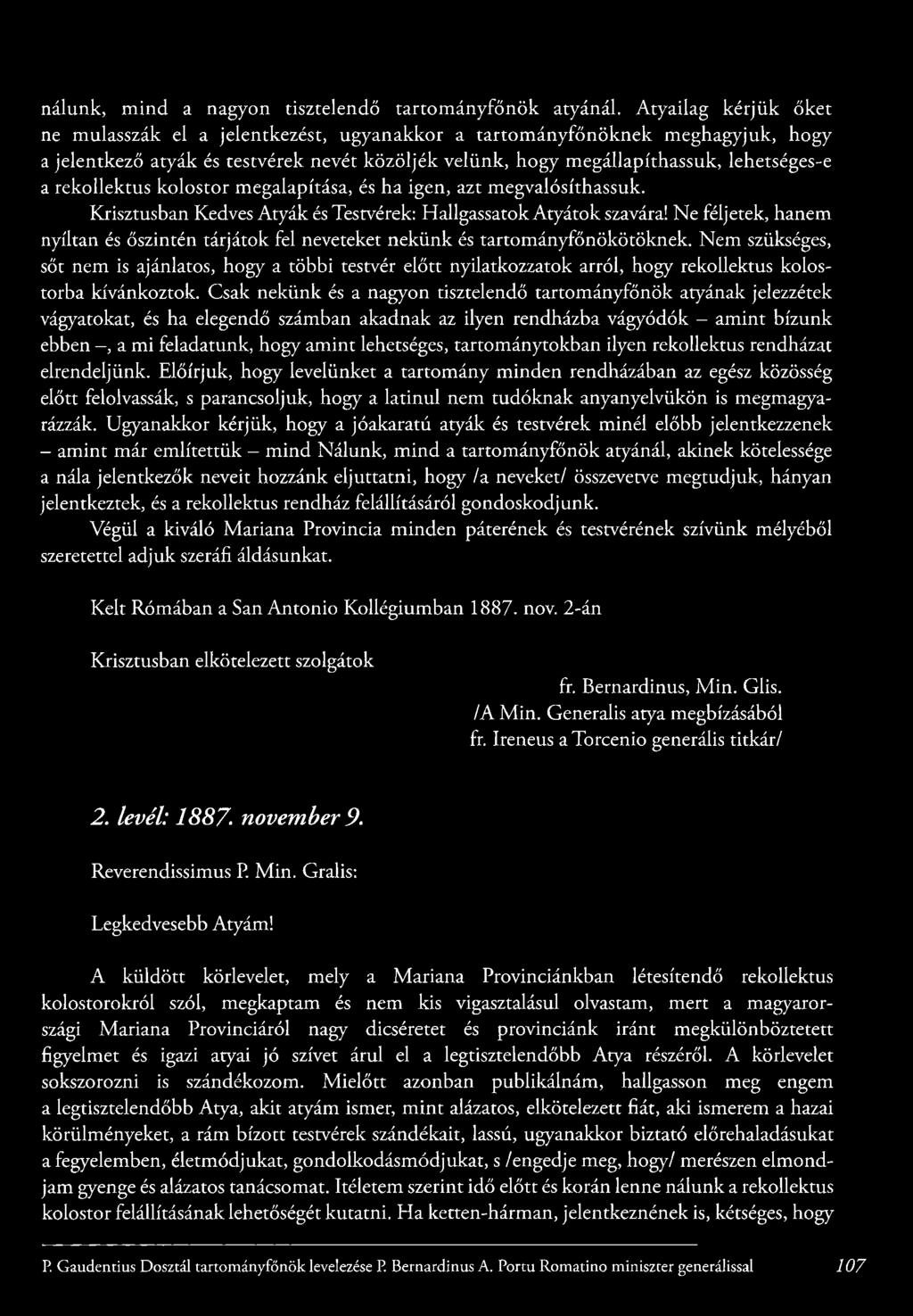egállapíthassuk, lehetséges-e a rekollektus k o lo sto r megalapítása, és ha igen, azt m egvalósíthassuk. Krisztusban Kedves A ty á k és Testvérek: Hallgassatok A ty á to k szavára!