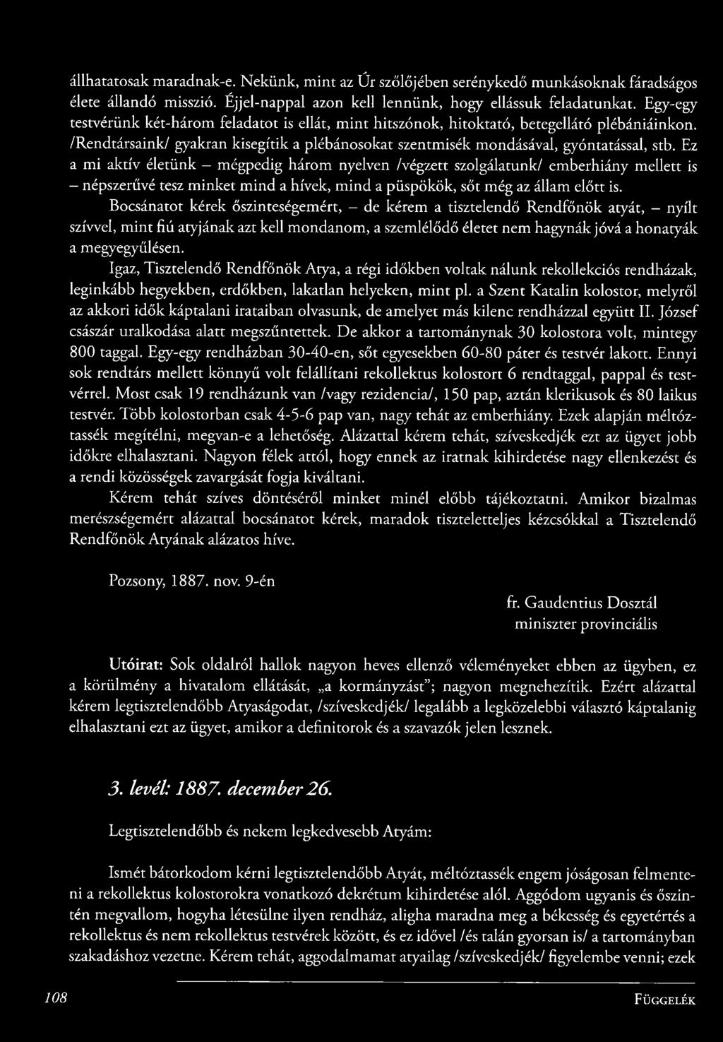 Ez a m i aktív életünk - mégpedig három nyelven /végzett szolgálatunk/ em berhiány m ellett is - népszerűvé tesz m in k e t m in d a hívek, m in d a püspökök, sőt még az állam elő tt is.