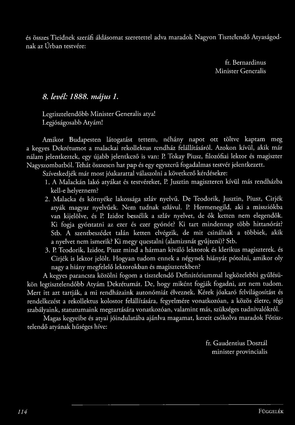 A m ik o r Budapesten látogatást tettem, néhány napot o tt töltve kaptam meg a kegyes D e k ré tu m o t a m alackai rekollektus rendház felállításáról.
