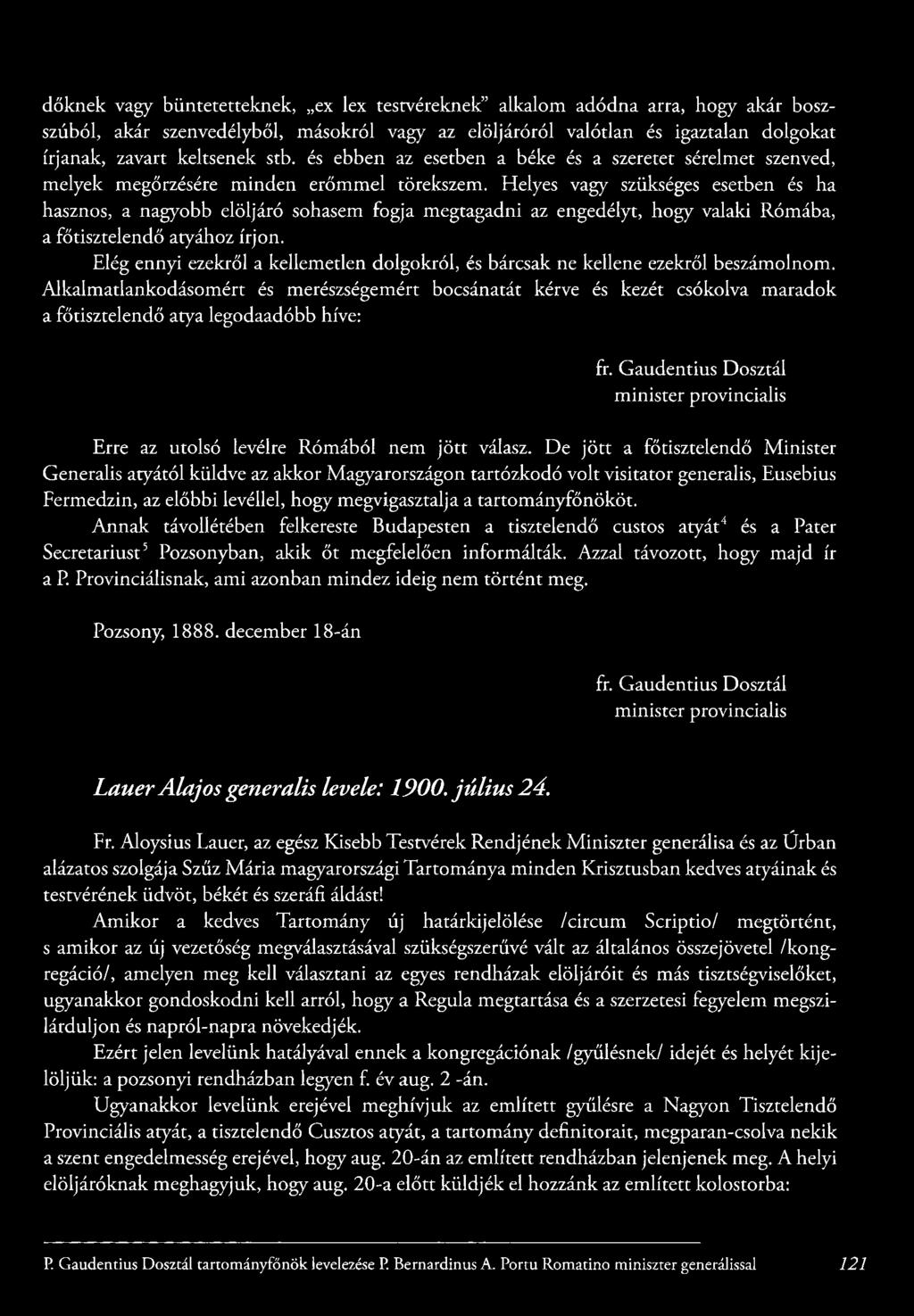 Helyes vagy szükséges esetben és ha hasznos, a nagyobb elöljáró sohasem fogja m egtagadni az engedélyt, hogy valaki Rómába, a főtisztelendő atyához írjon.