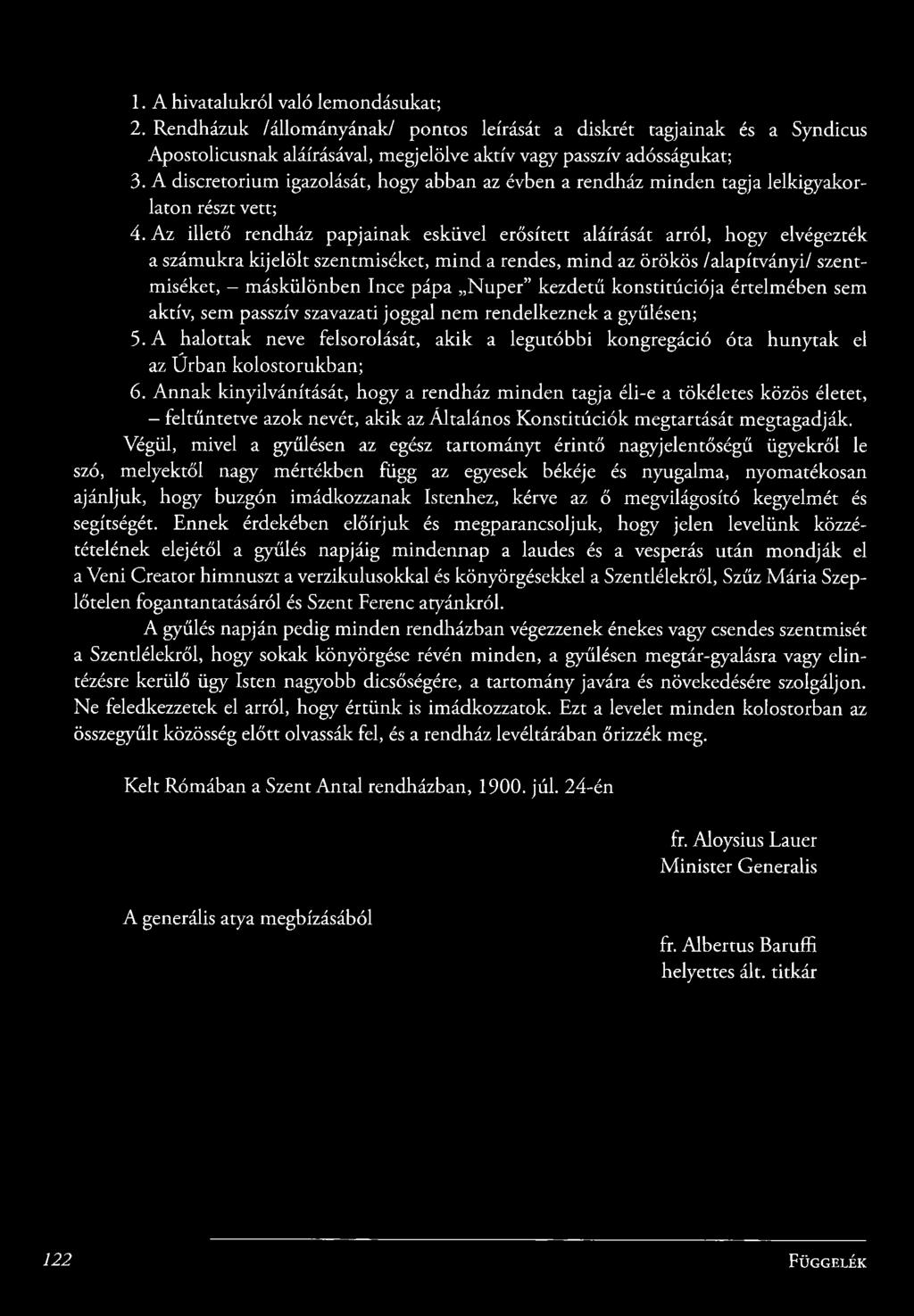 A z ille tő rendház papjainak esküvel erősített aláírását arról, hogy elvégezték a szám ukra k ije lö lt szentmiséket, m in d a rendes, m in d az örökös /a la p ítványi/ szentm iséket, - m áskülönben