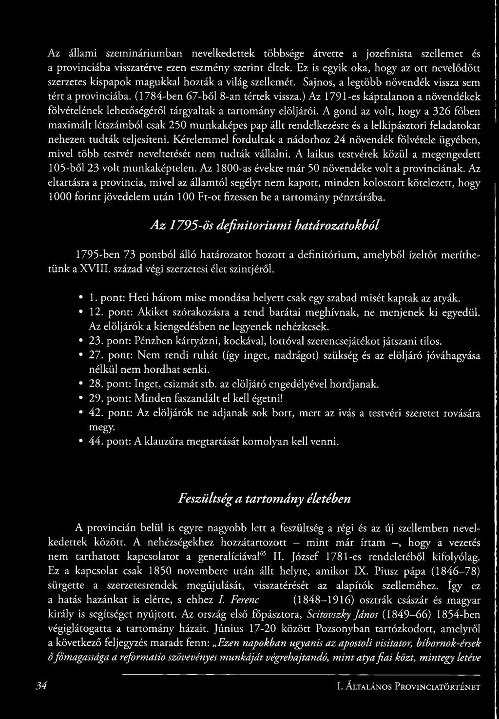 ) Az 1791-es káptalanon a növendékek fölvételének lehetőségéről tárgyaltak a tartomány elöljárói.