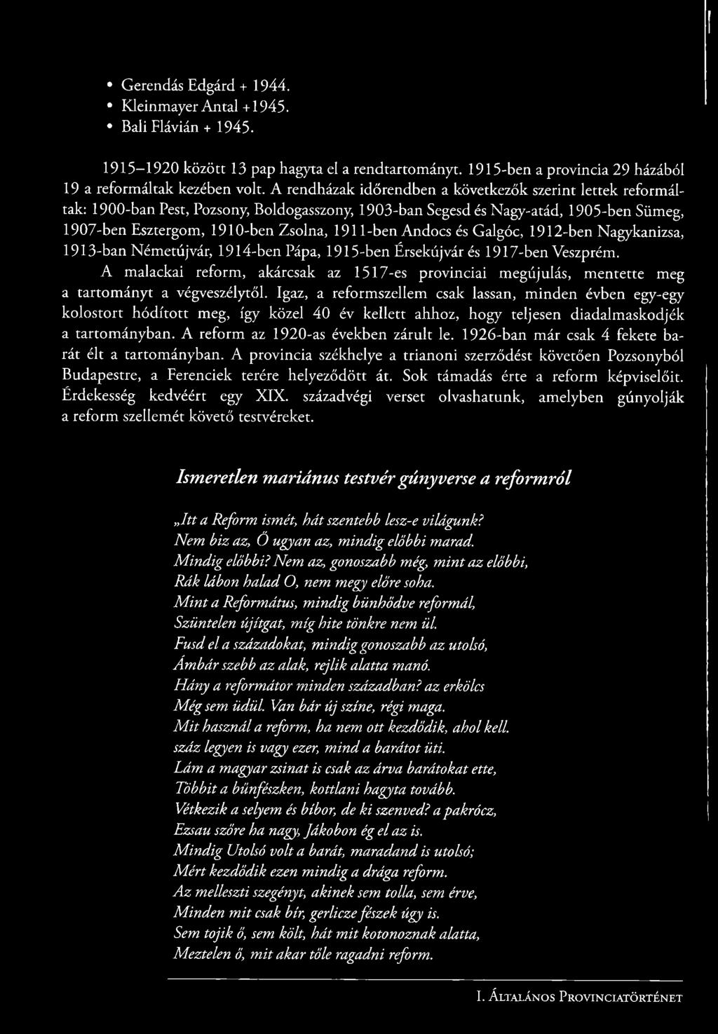 Andocs és Galgóc, 1912-ben Nagykanizsa, 1913-ban Németújvár, 1914-ben Pápa, 1915-ben Érsekújvár és 1917-ben Veszprém.