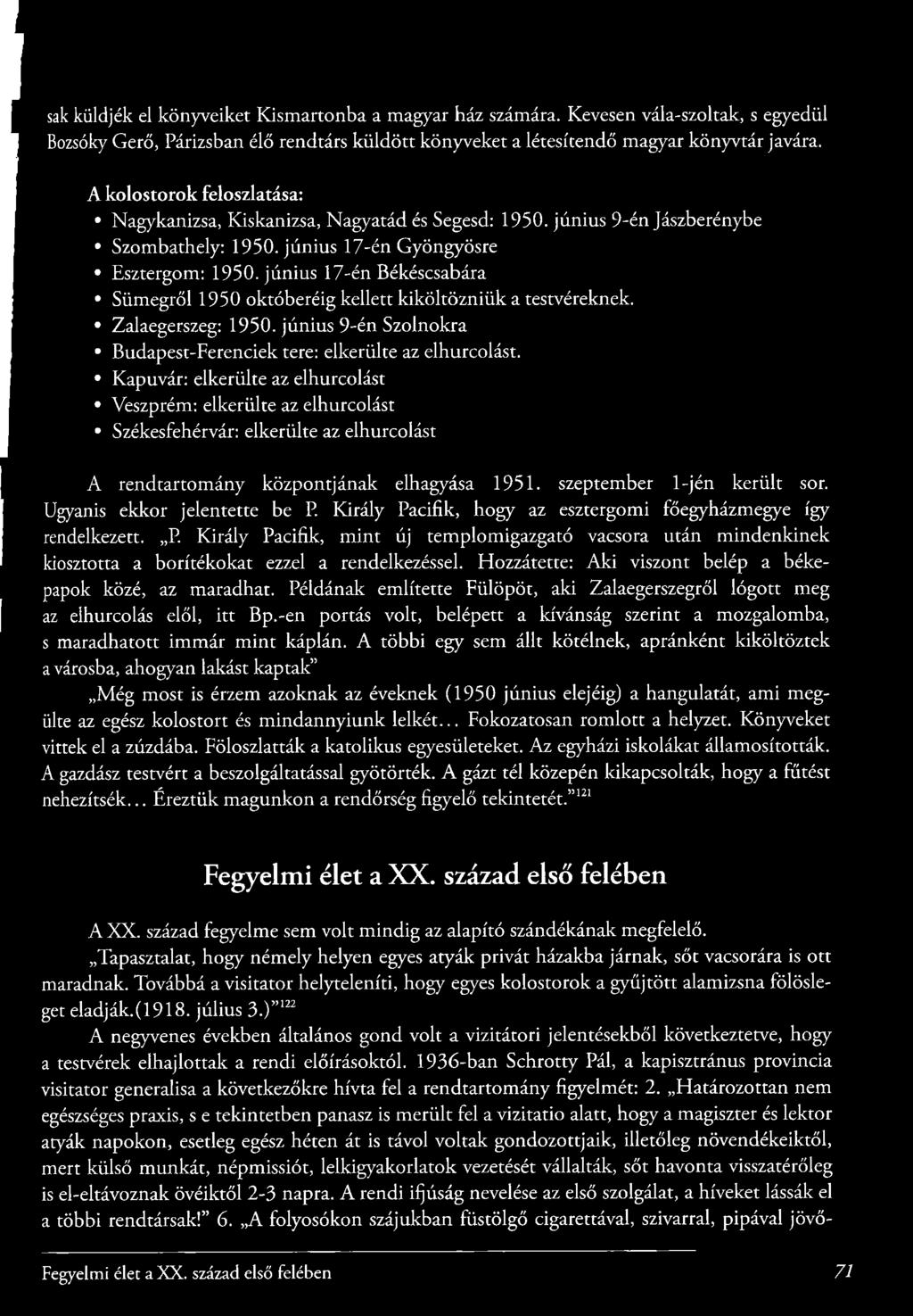 jú niu s 17-én Békéscsabára Sümegről 1950 októberéig kelle tt k ik ö ltö z n iü k a testvéreknek. Zalaegerszeg: 1950. jú niu s 9-én Szolnokra Budapest-Ferenciek tere: elkerülte az elhurcolást.