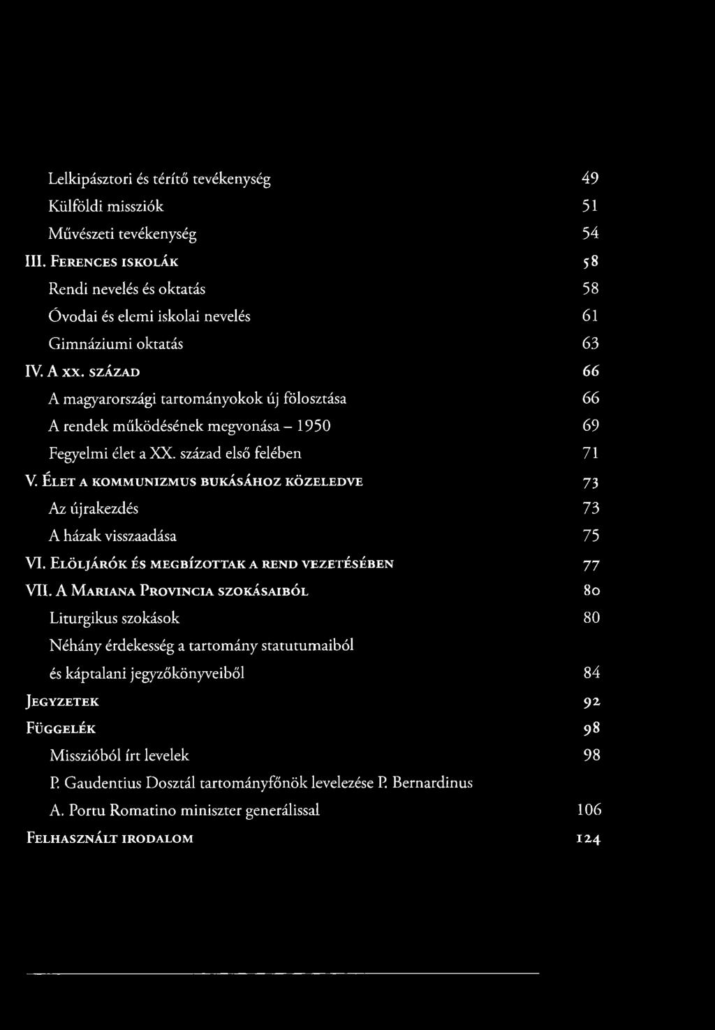 s z á z a d 66 A magyarországi tartományokok új fölosztása 66 A rendek működésének megvonása - 1950 69 Fegyelmi élet a X X. század első felében 71 V.