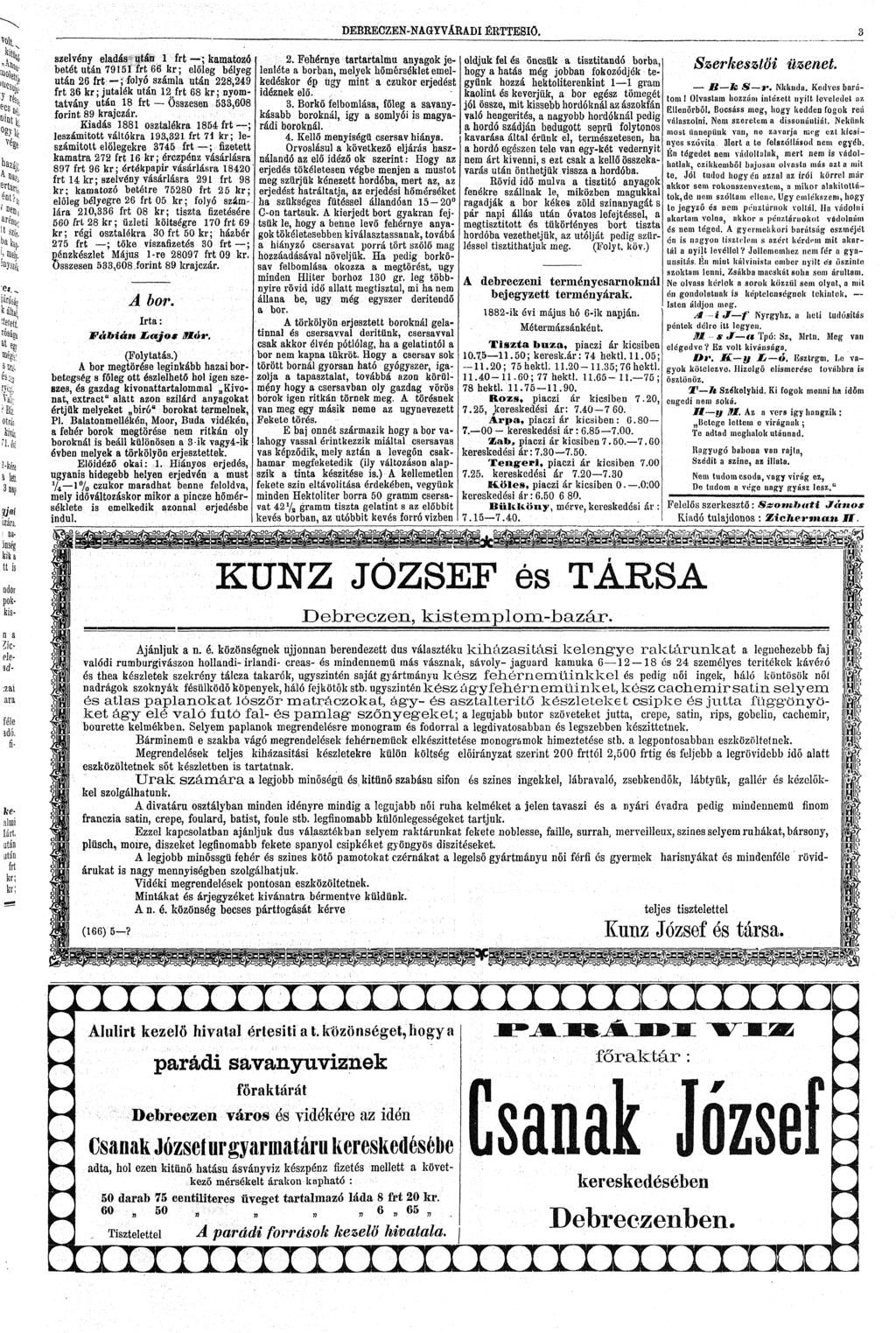 szelvéy eladás utá 1 frt ; kamatozó betét utá 79151 frt 66 kr; előleg bélyeg utá 26 frt ; folyó számla utá 228,249 frt 36 kr; jutalék utá 12frt 68 kr; yomtatváy utá 18 frt Összese 533,608 forit 89