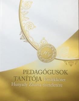 Gyermeknevelés Tudományos Folyóirat 8. évf., 3. szám 254. (2020) tut Pedagógusok tanítója Emlékkötet Hunyady Zsuzsa tiszteletére címmel jelent meg M.