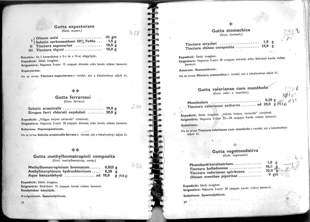 Gutta expedorans (Gutt. expect.) Oleum anisi Solutio l sorbox"~~th~~i ' ó% F~N~ ::: Tinctura saponariae.... m Tinctura thymi.... m gtt,0 g 0,0 g 0,0 g Készítés: Az keverékhez a -t és a ltl-at elegyítjük.