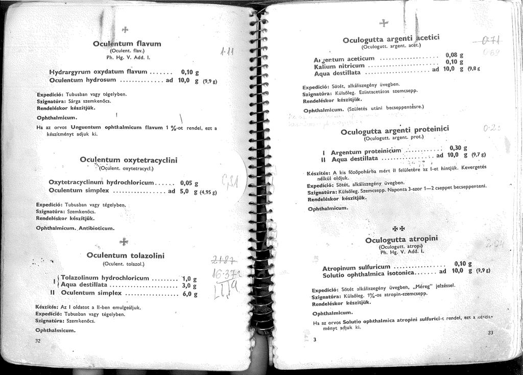 Ocullntum fiavum (Oculent. flav.) Add.. Hydrargyrum oxydatum flavum Ocuientum hydrosum..... '_. ~d 'ii:xpedidó: Tubusban vagy tégelyben. Szignatúra: Sárga szemkenqcs. Ophthalmicum.