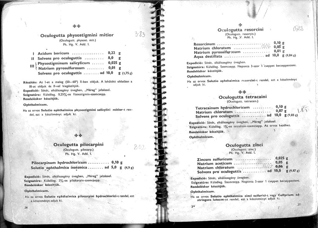 ...---------. Oculogutta physostigmini mitior (Ocu!ogutt. physost. mit.) Add.. Acidum boricum...,.. 0,22 g Solvens pro oculoguttis.... 8,0 g Physostigminum salicylicum.
