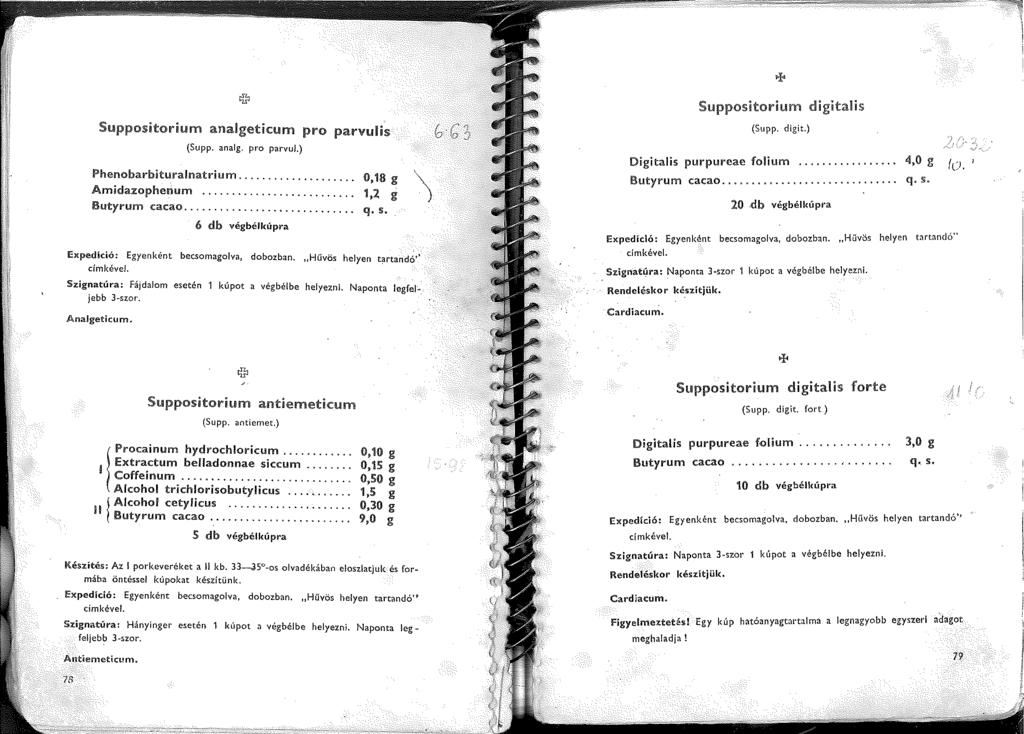 Suppositorium analgeticum pro panmlis (Supp. analg. pro parvu!.) Phenobarbituralnatrium... 0,8 g Amidazophenum...,Z g Butyrum cacao............................. q. s. 6 db végbélkúpra!