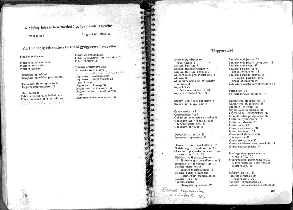 A 2 hétig készletben tartható gyógyszerek jegyzéke : Pasta jecoris U nguentum infantum Az hónapig készletben tartható gyógyszerek jegyzéke : Emulsio o!