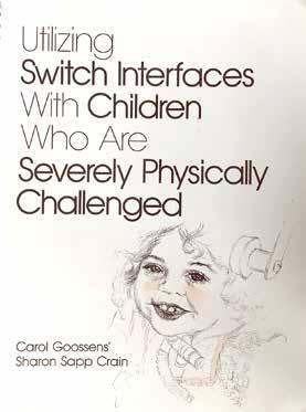 Carol Goossens Sharon Sapp Crain Utilizing Switch Interfaces with Children Who Are Severely Physically Challenged An Emphasis on Communication Strategies Kiadó: Pro Ed Kiadás éve: 1992 ISBN:
