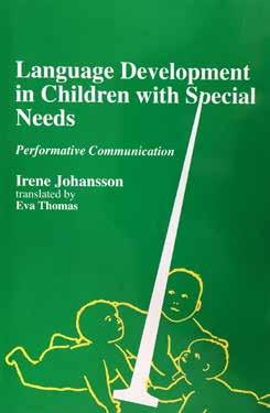Irene Johansson Language Development in Children with Special Needs Performative Communication Kiadó: Jessica Kingsley Kiadás éve: 1994 ISBN: 9781853022418 160 oldal Nyelv: angol Speciális nevelési
