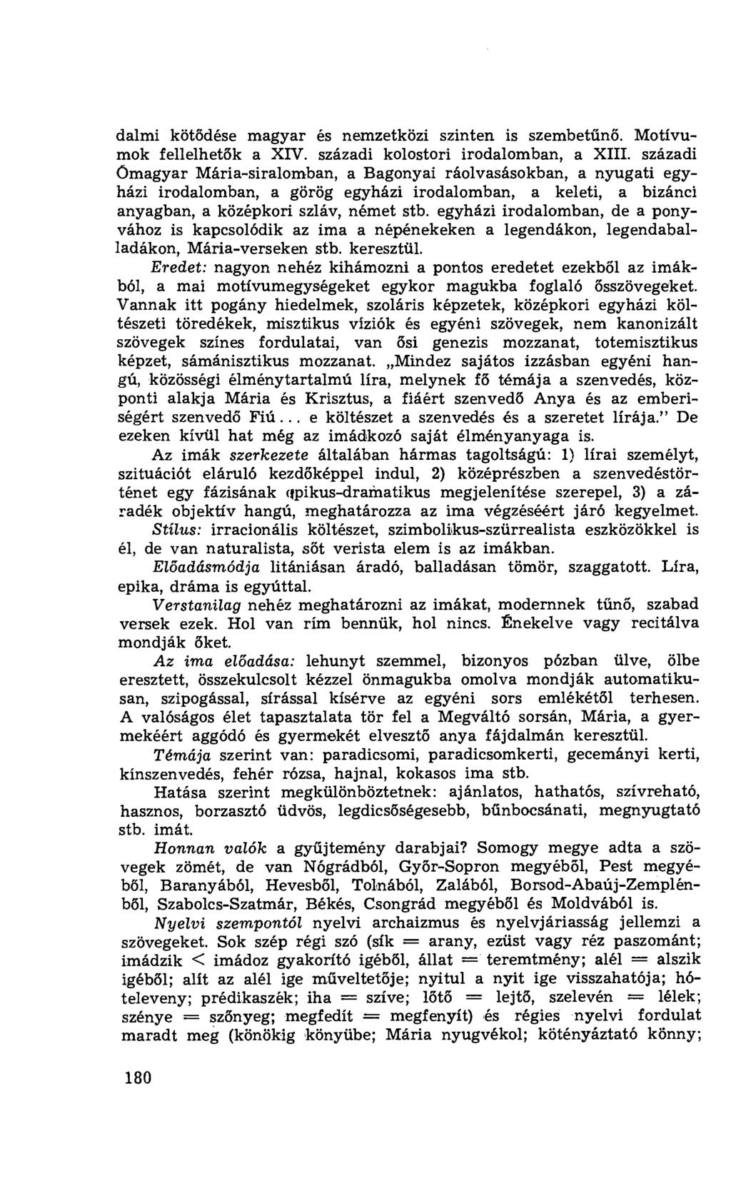 dalmi kötődése magyar és nemzetközi szinten is szembet űnő. Motívumok fellelhet ők a XIV. századi kolostori irodalomban, a XIII.