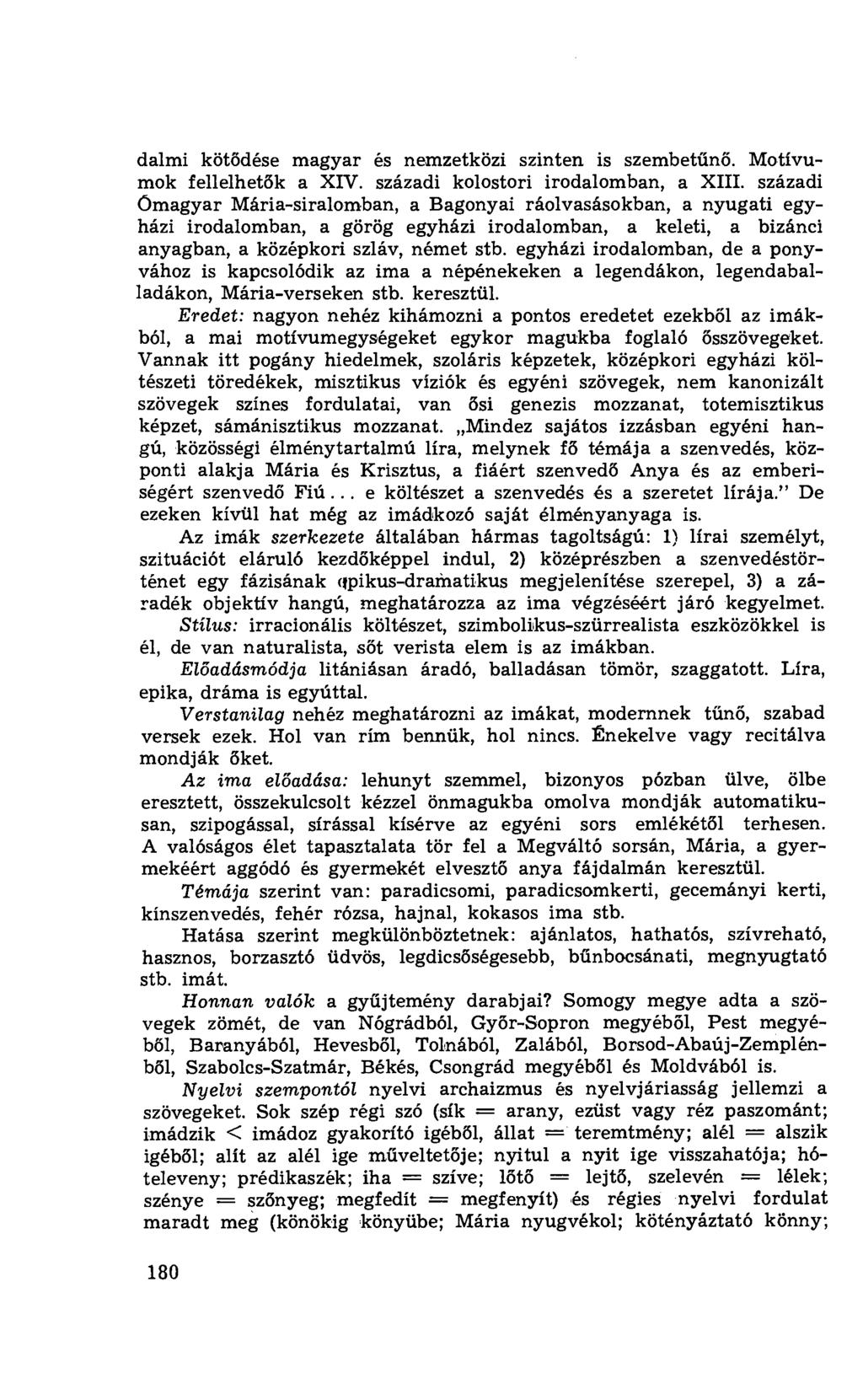 dalmi kötődése magyar és nemzetközi szinten is szembet űnő. Motívumok fellelhet ők a XIV. századi kolostori irodalomban, a XIII.