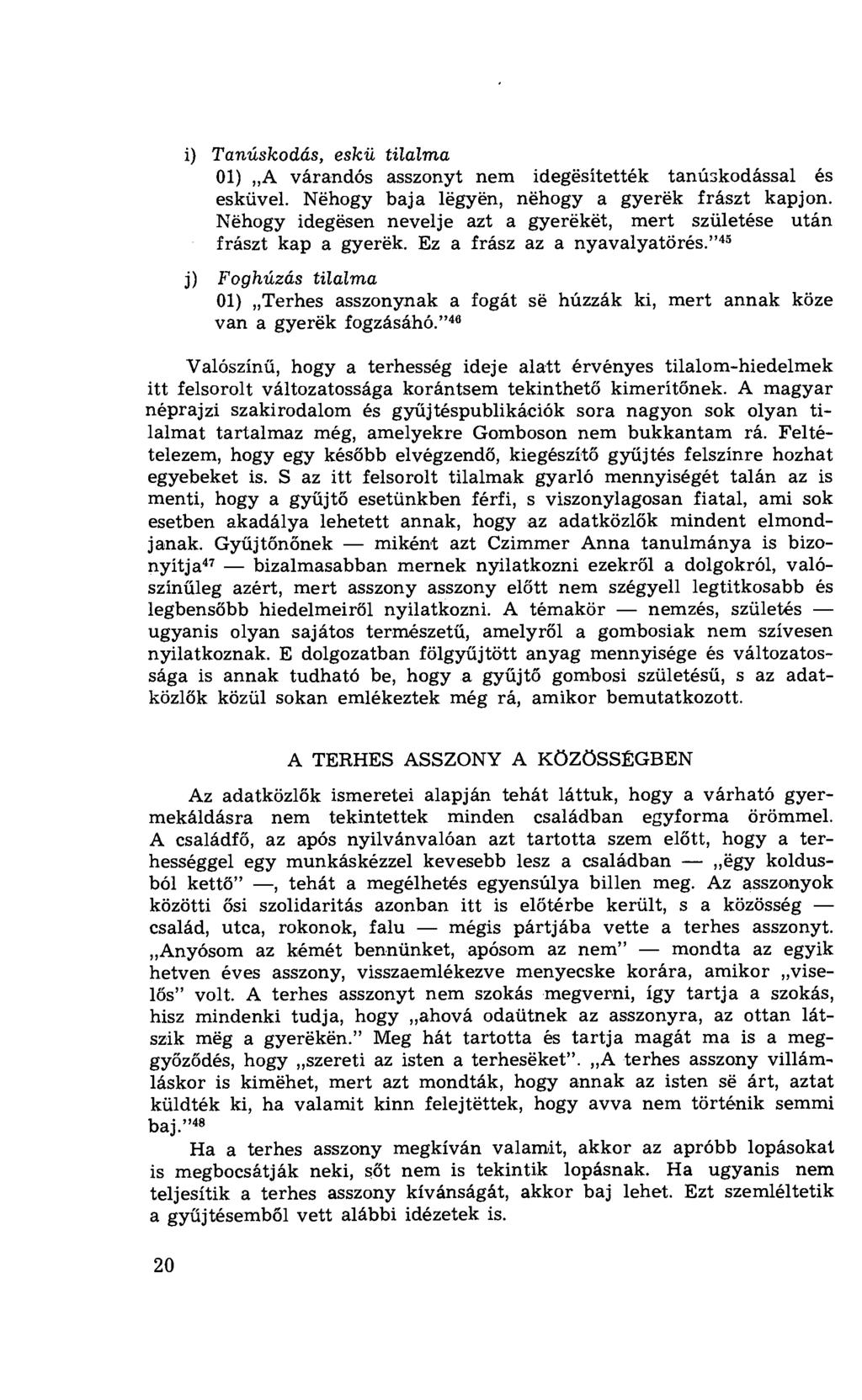 Tanúskodás, eskü tilalma 01) A várandós asszonyt nem idegësítették tanúskodással és esküvel. Nëhogy baja lëgyën, nëhogy a gyerëk frászt kapjon.