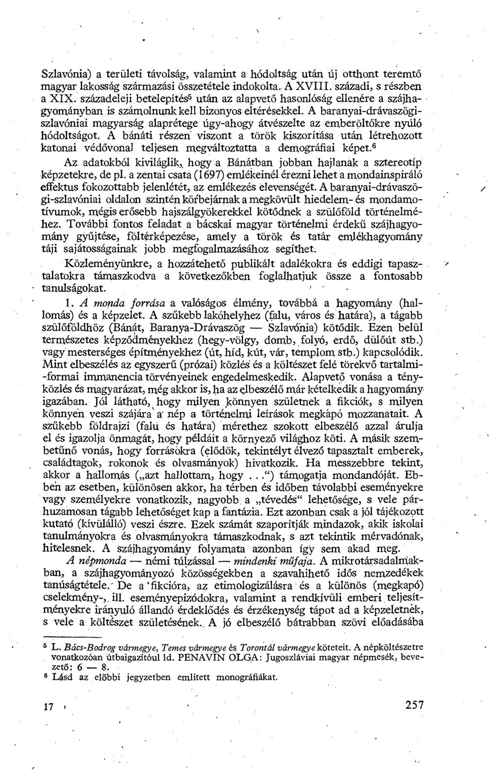 Szlavónia) a területi távolság, valamint a hódoltság után új ótthont teremt ő magyar lakosság származási összetétele indokolta.. A XVIII. századi, s részben a XIX.