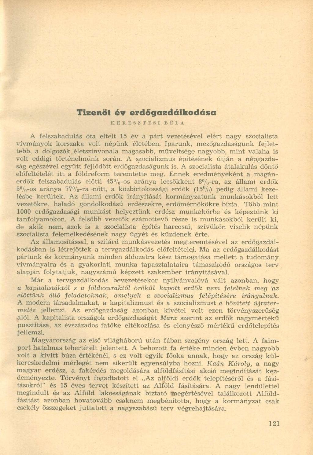 Tizenöt év erdőgazdálkodása KERESZTESI BÉLA A felszabadulás óta eltelt 15 év a párt vezetésével elért nagy szocialista vívmányok korszaka volt népünk életében.