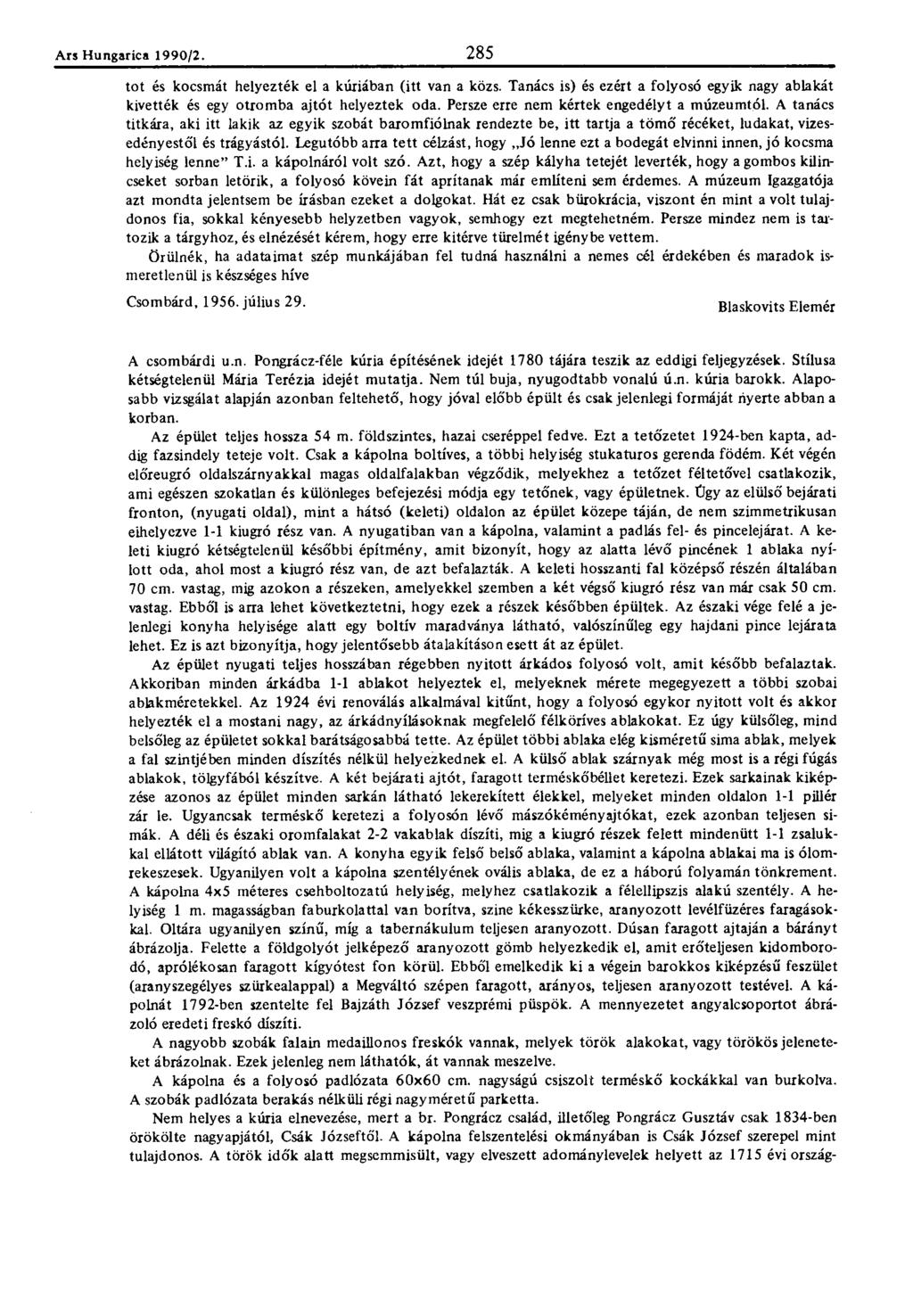 Ars Hungaric?. 1990/2. 285 tot és kocsmát helyezték el a kúriában (itt van a közs. Tanács is) és ezért a folyosó egyik nagy ablakát kivették és egy otromba ajtót helyeztek oda.