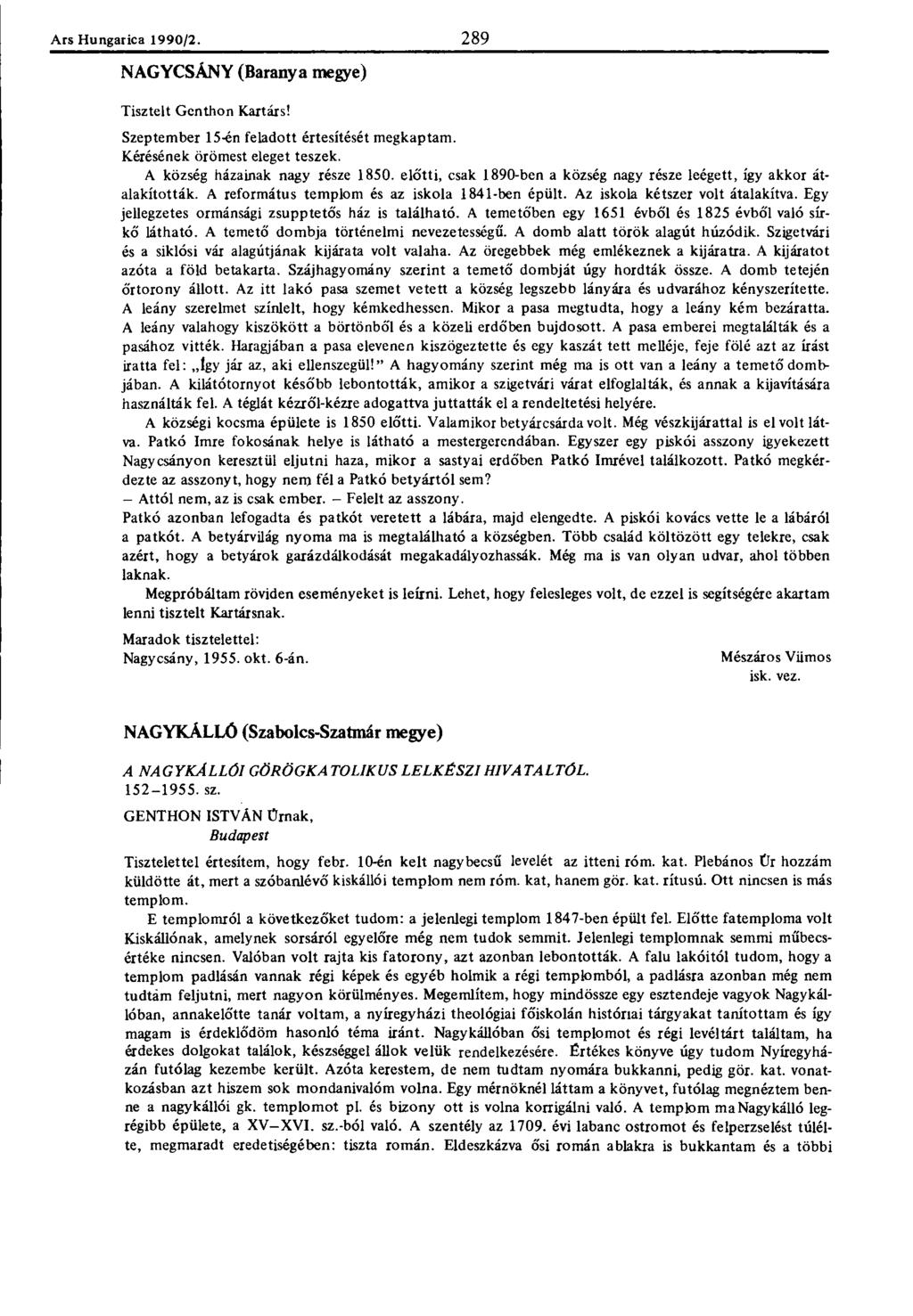 Ars Hungaric?. 1990/2. 289 NAGYCSÁNY (Baranya megye) Tisztelt Genthon Kartárs! Szeptember 15-én feladott értesítését megkaptam. Kérésének örömest eleget teszek. A község házainak nagy része 1850.