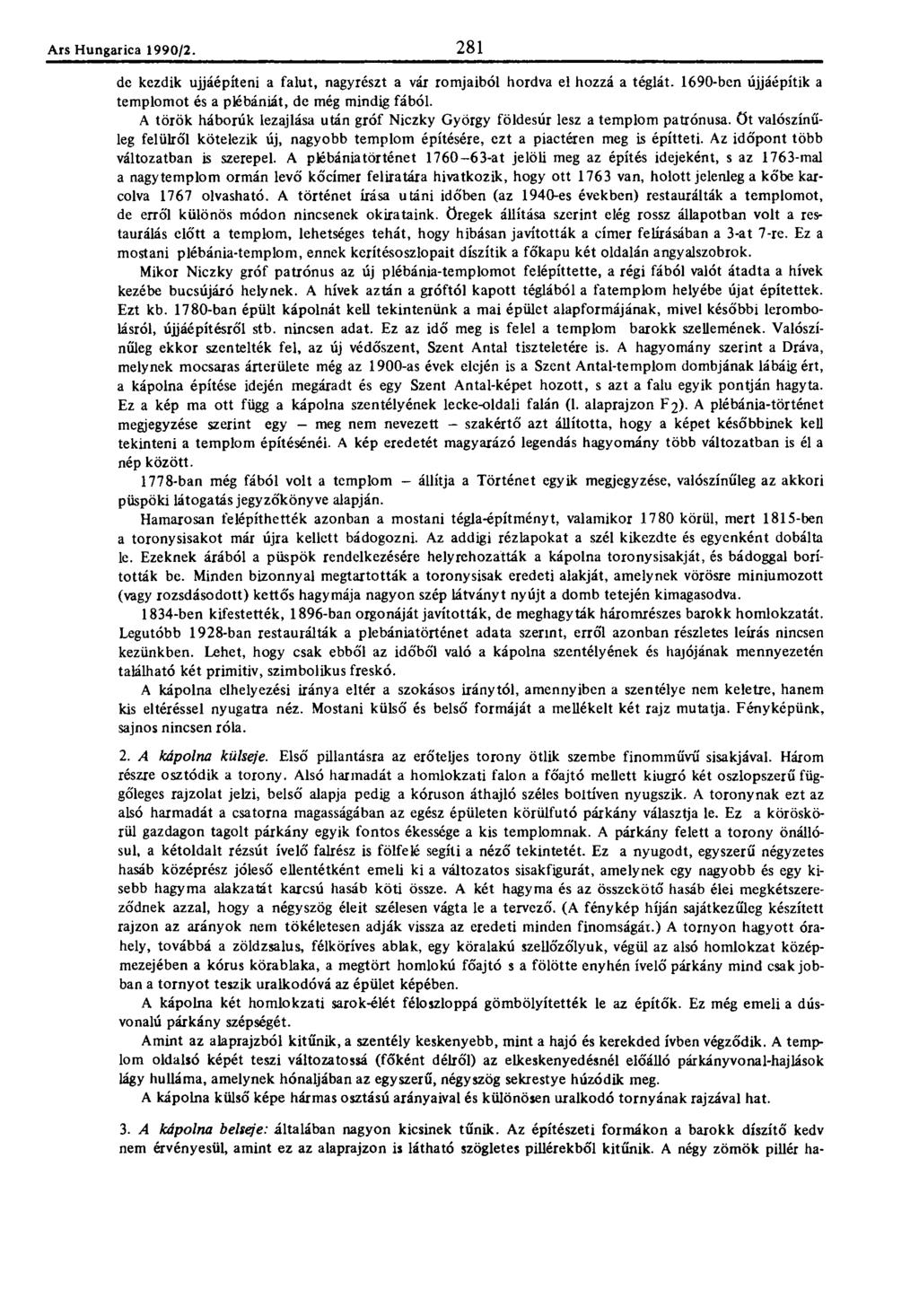 Ars Hungaric?. 1990/2. 281 de kezdik újjáépíteni a falut, nagyrészt a vár romjaiból hordva el hozzá a téglát. 1690-ben újjáépítik a templomot és a plébániát, de még mindig fából.