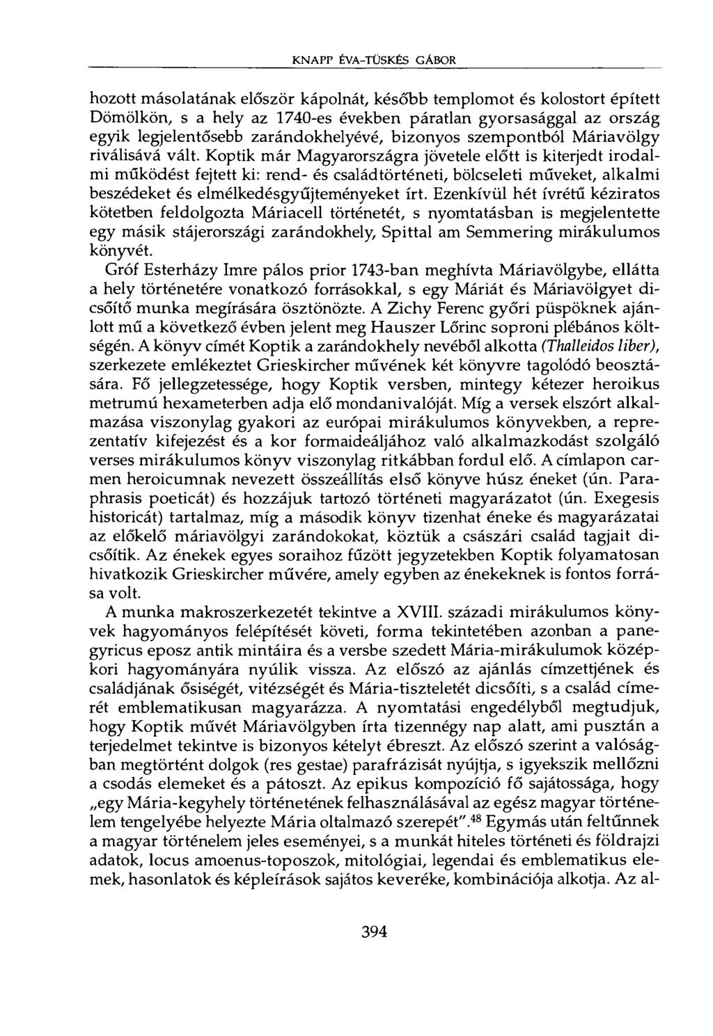 KNAPP ÉVA-TÜSKÉS GÁBOR hozott másolatának először kápolnát, később templomot és kolostort épített Dömölkön, s a hely az 1740-es években páratlan gyorsasággal az ország egyik legjelentősebb