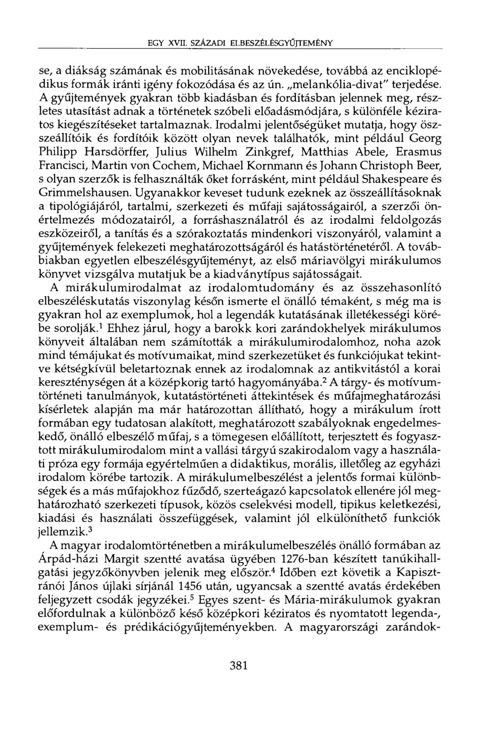 EGY XVII. SZÁZADI ELBESZÉLÉSGYtfrTEMÉNY se, a diákság számának és mobilitásának növekedése, továbbá az enciklopédikus formák iránti igény fokozódása és az ún. melankólia-divat" terjedése.