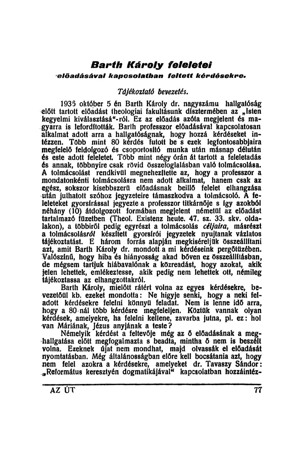 Barth Károly felelőtől e lő a d á sá v a l k a p cso la tb a n foltott k é rd é s e k re. Tájékoztató bevezetés. 1935 október 5 én Barth Károly dr.