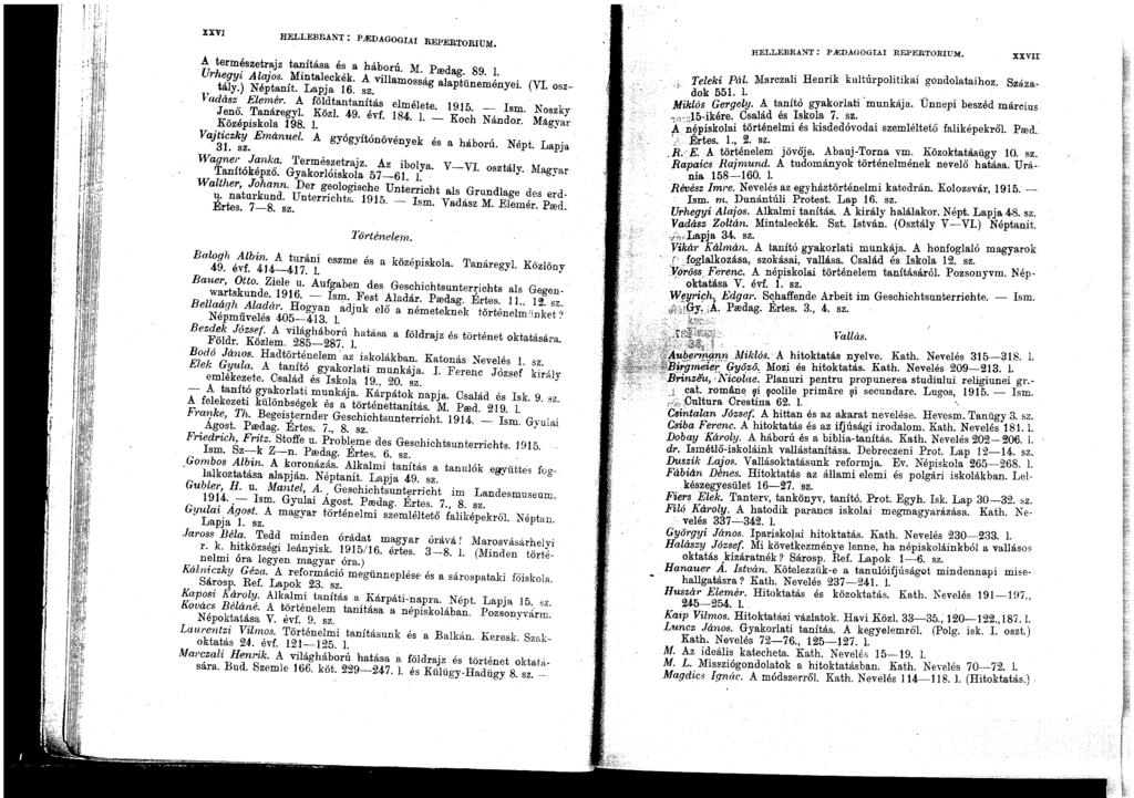 XXVI HELLEBP..ANT: p AIDAGOGIAI REPERTORIUM. A term~szetr~jz ta~lítása é~ a há~orú. :M. Predag. 89. 1. Urhegyz A lajos. Mmtaleckek. A VIllamosság alaptüneményei. (VI. osztály.) Nép tanít. Lapja 16.