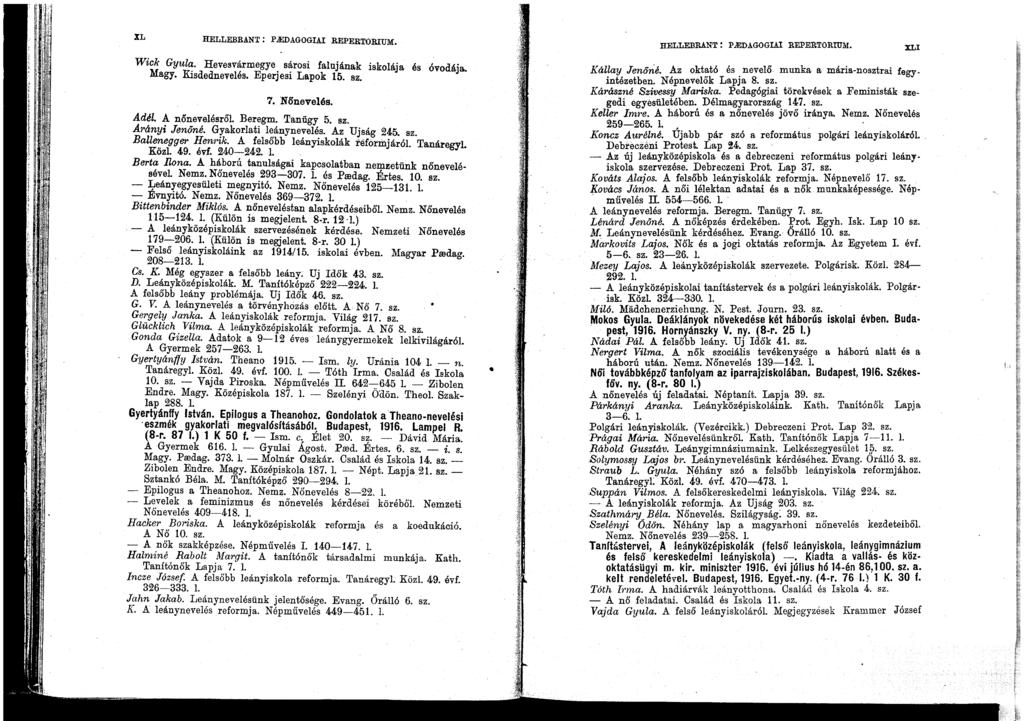 < isk. XL HELLEBRANT: p AIDAGOGIAI REPERTORIUM. HELLEBRANT : p..iedagogial REPERTORmM. XLI Wick Gyula. Hevesvármegye sárosi falujának iskolája és óvodája. Magy. Kisdednevelés. Eperjesi Lapok 15. sz.