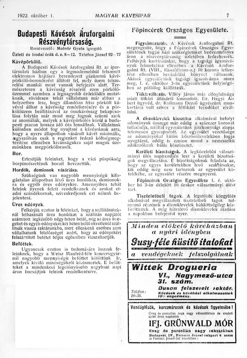 1922. október I. MAGYAR KÁVÉSIPAR 7 r Budapesti Kávások üruforgaimi Részvénytársaság. Rovatvezető: Molnár Gyula igazgató. Üzleti és irodai órák d. e. 8 12. Telefon József 92 77 Kávépörkölő.