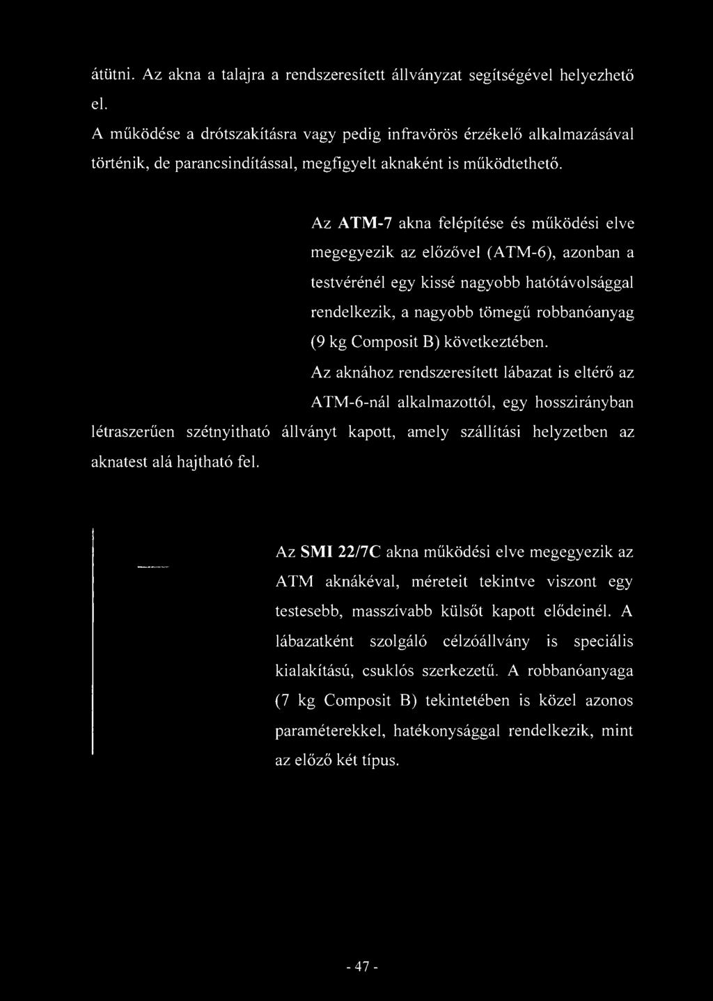 átütni. Az akna a talajra a rendszeresített állványzat segítségével helyezhető el.