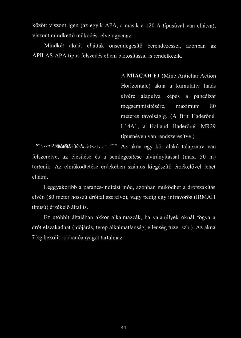 között viszont igen (az egyik APA, a másik a 120-A típusúval van ellátva), viszont mindkettő működési elve ugyanaz.