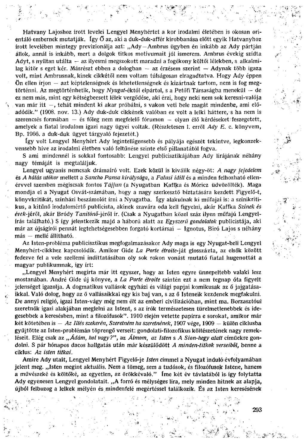 Hatvány Lajoshoz írott levelei Lengyel Menyhértet a kor irodalmi életeben is okosan orientáló embernek mutatják.